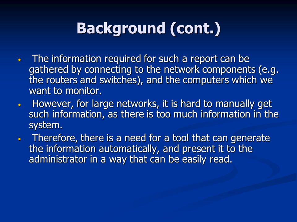 Background (cont.) The information required for such a report can be gathered by connecting to the network components (e.g.