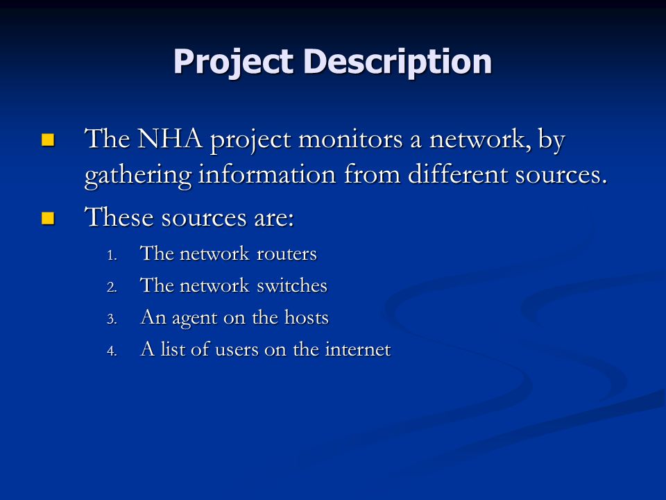 Project Description The NHA project monitors a network, by gathering information from different sources.
