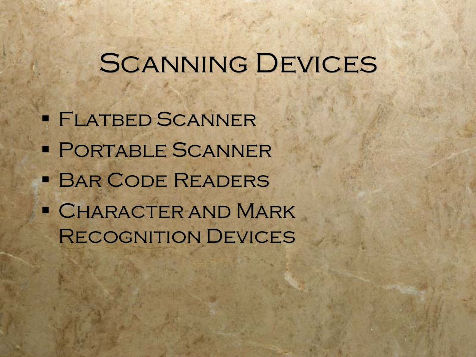 Scanning Devices  Flatbed Scanner  Portable Scanner  Bar Code Readers  Character and Mark Recognition Devices  Flatbed Scanner  Portable Scanner  Bar Code Readers  Character and Mark Recognition Devices