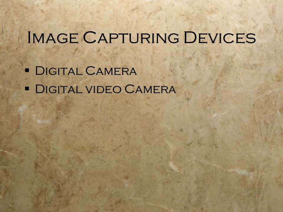 Image Capturing Devices  Digital Camera  Digital video Camera  Digital Camera  Digital video Camera