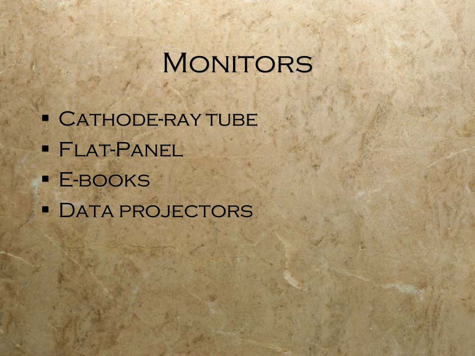 Monitors  Cathode-ray tube  Flat-Panel  E-books  Data projectors  Cathode-ray tube  Flat-Panel  E-books  Data projectors