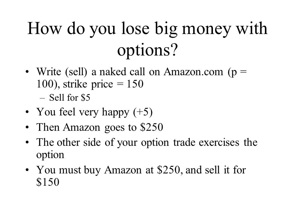 How do you lose big money with options.