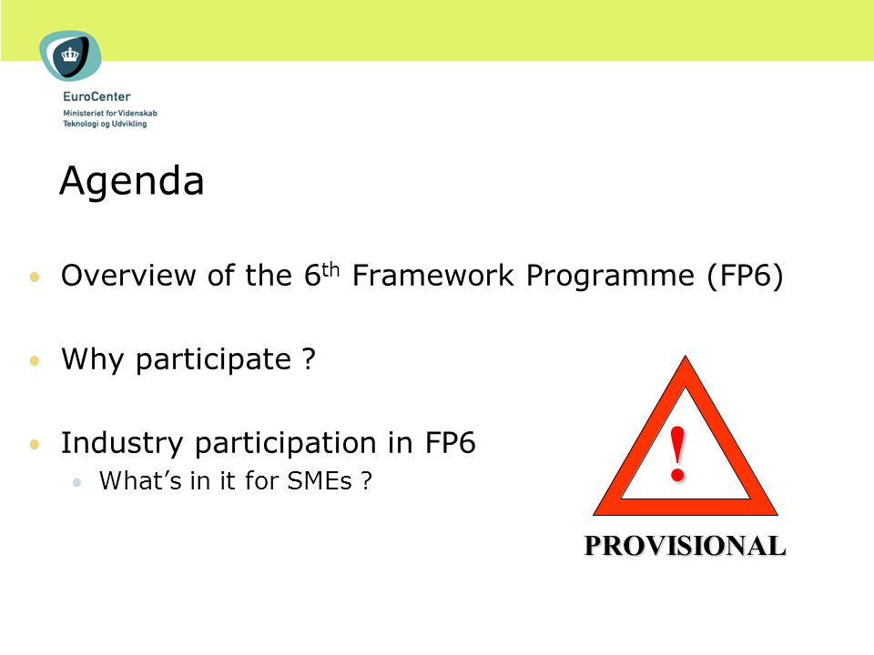Agenda Overview of the 6 th Framework Programme (FP6) Why participate .