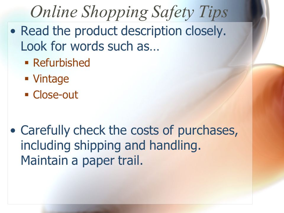 Online Shopping Safety Tips Read the product description closely.