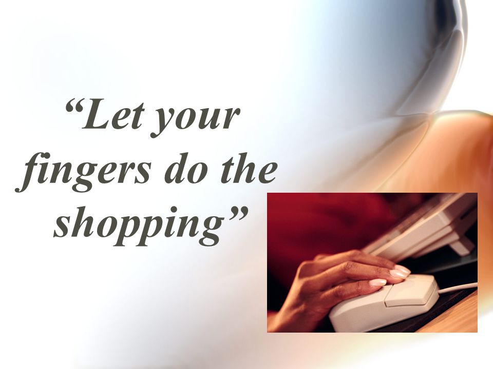 Let your fingers do the shopping