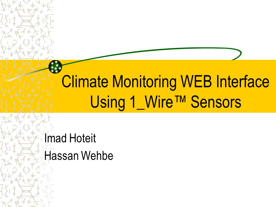 Climate Monitoring WEB Interface Using 1_Wire™ Sensors Imad Hoteit Hassan Wehbe