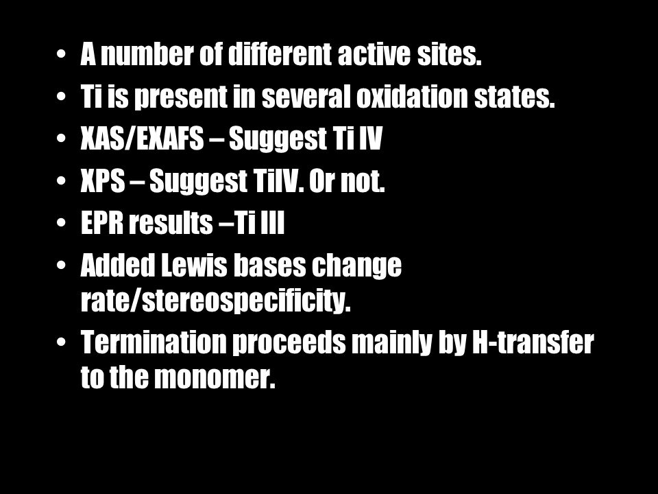 A number of different active sites. Ti is present in several oxidation states.