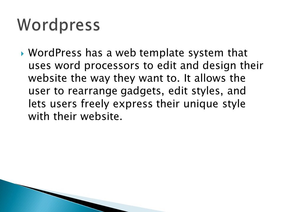  WordPress has a web template system that uses word processors to edit and design their website the way they want to.