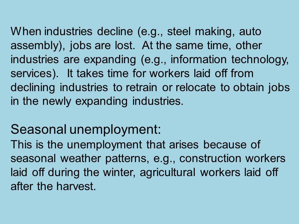 When industries decline (e.g., steel making, auto assembly), jobs are lost.