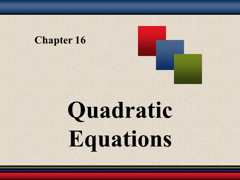 Chapter 16 Quadratic Equations