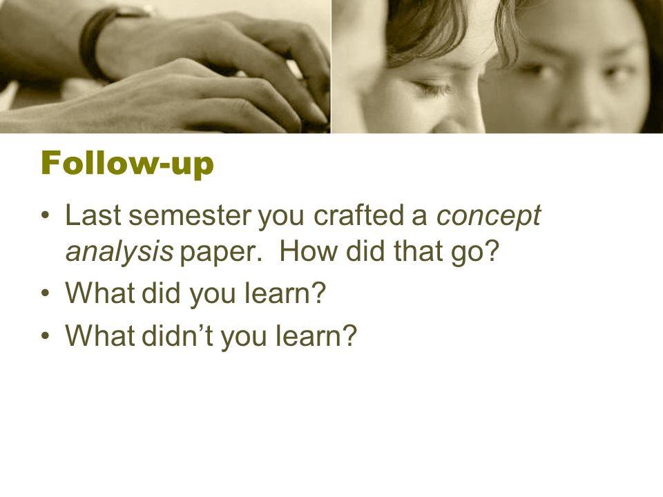 Follow-up Last semester you crafted a concept analysis paper.