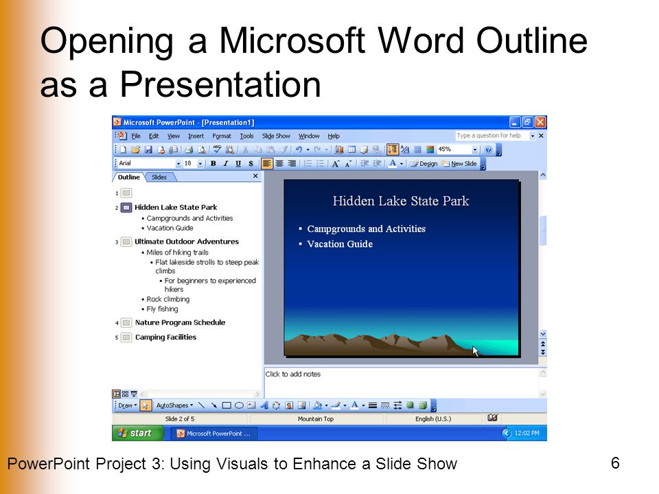 PowerPoint Project 3: Using Visuals to Enhance a Slide Show 6 Opening a Microsoft Word Outline as a Presentation