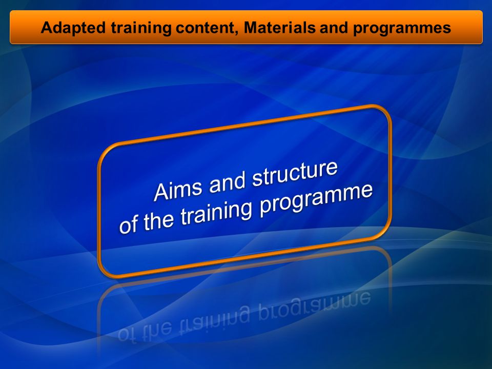 Adapted training content, Materials and programmes
