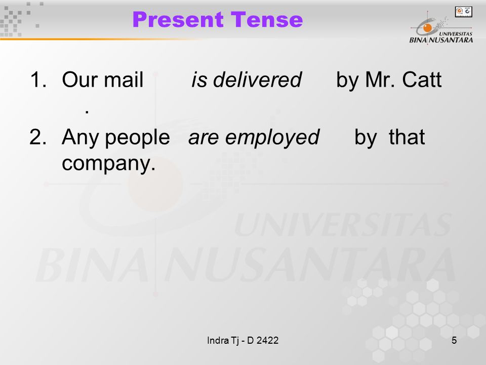 Indra Tj - D Present Tense 1.Our mail is delivered by Mr.