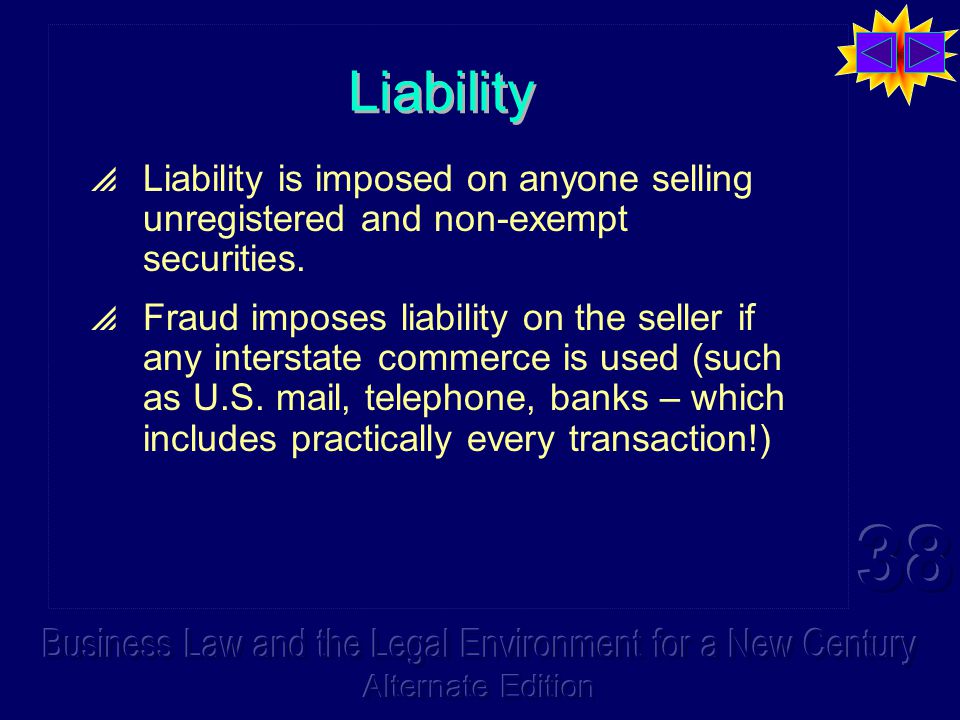 Liability  Liability is imposed on anyone selling unregistered and non-exempt securities.