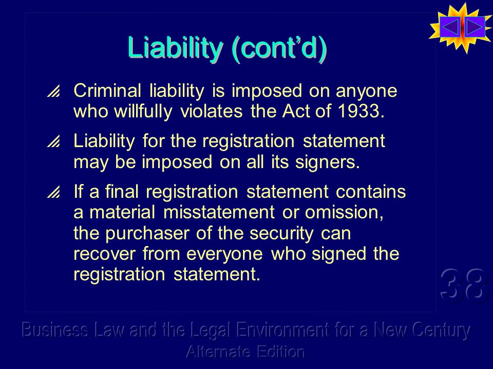 Liability (cont’d)  Criminal liability is imposed on anyone who willfully violates the Act of 1933.