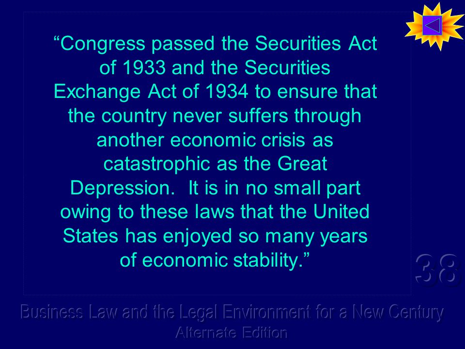 Congress passed the Securities Act of 1933 and the Securities Exchange Act of 1934 to ensure that the country never suffers through another economic crisis as catastrophic as the Great Depression.
