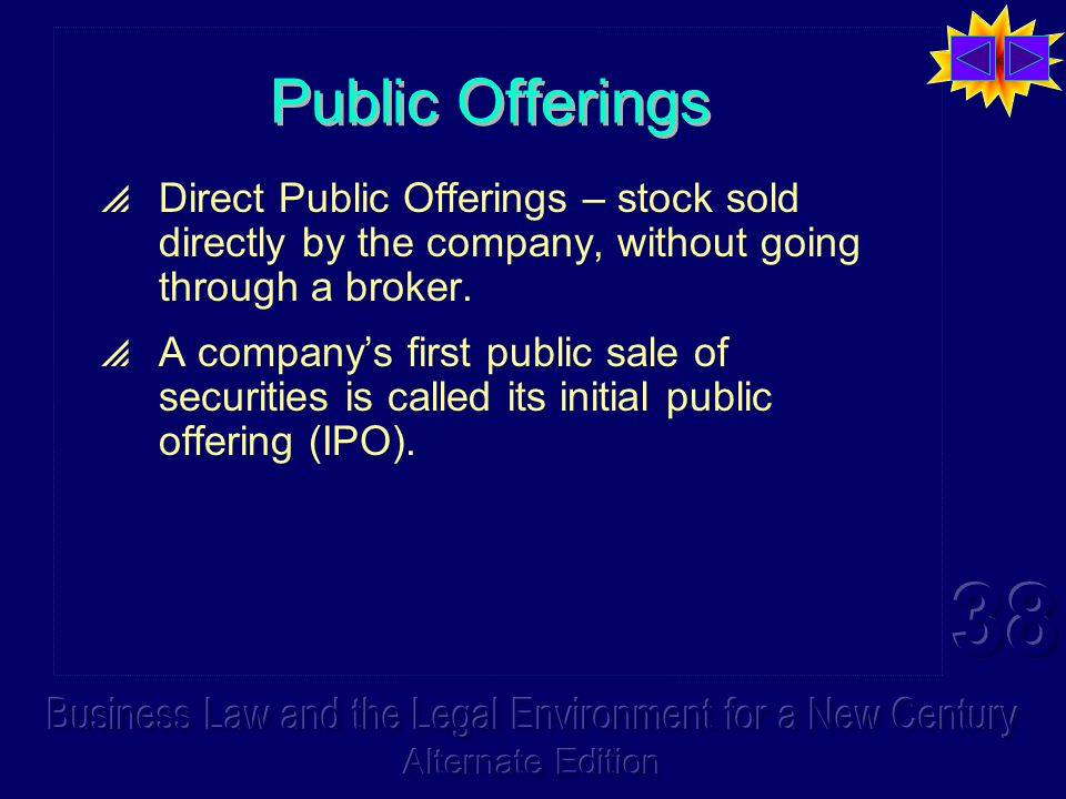 Public Offerings  Direct Public Offerings – stock sold directly by the company, without going through a broker.