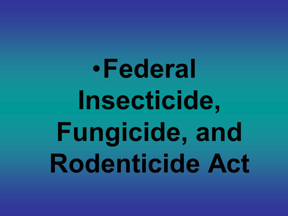 Federal Insecticide, Fungicide, and Rodenticide Act