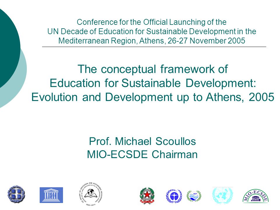 The conceptual framework of Education for Sustainable Development: Evolution and Development up to Athens, 2005 Prof.