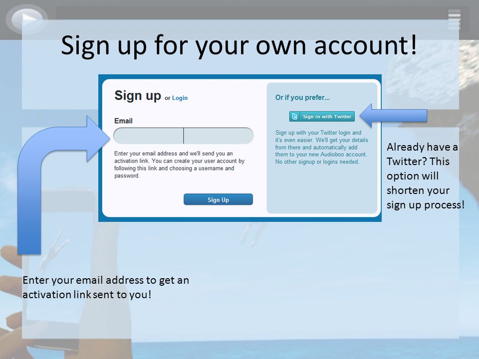 Sign up for your own account. Enter your  address to get an activation link sent to you.