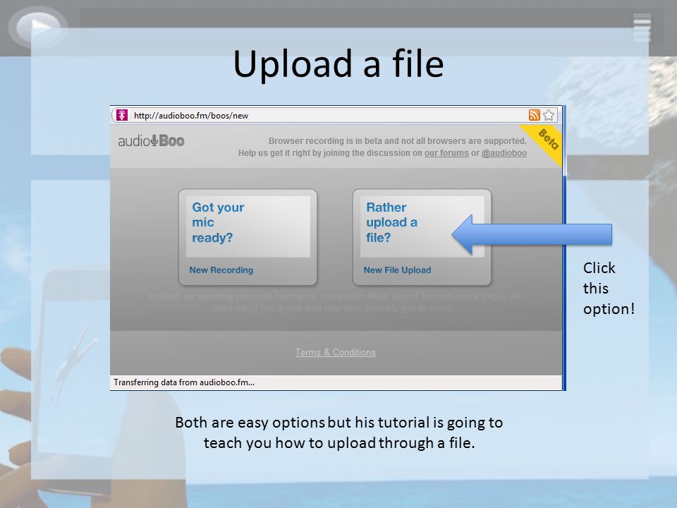 Upload a file Both are easy options but his tutorial is going to teach you how to upload through a file.