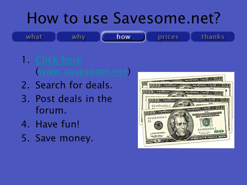 Why Visit Savesome.net. To save money. To find the cheapest prices on all the latest products.