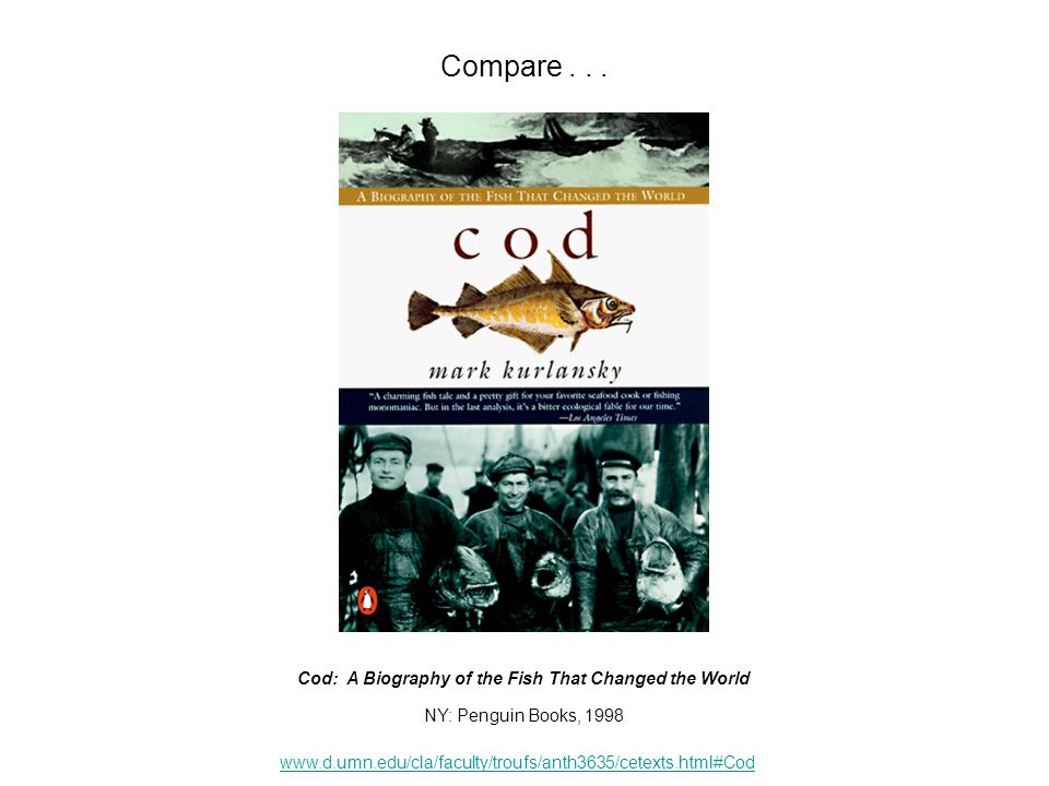 Cod: A Biography of the Fish That Changed the World NY: Penguin Books, 1998 Compare...
