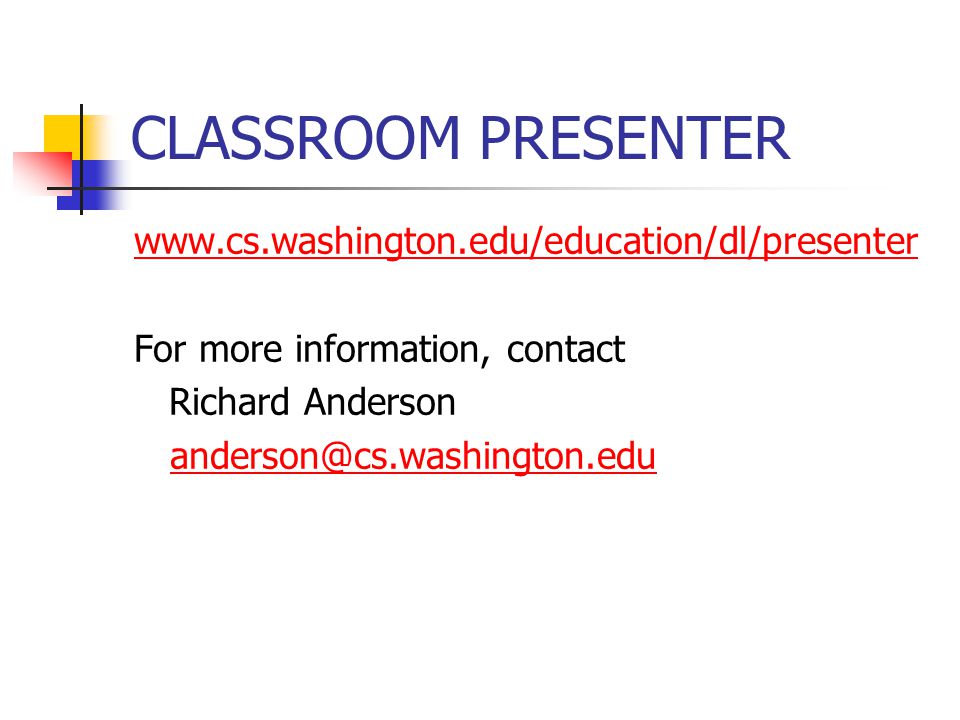 CLASSROOM PRESENTER   For more information, contact Richard Anderson