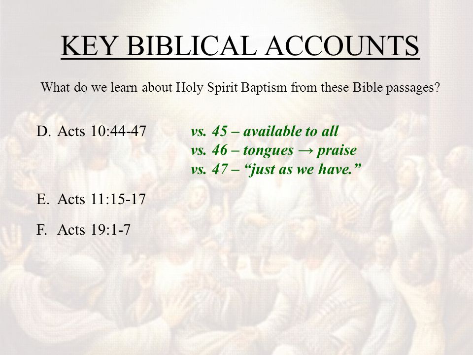 KEY BIBLICAL ACCOUNTS What do we learn about Holy Spirit Baptism from these Bible passages.