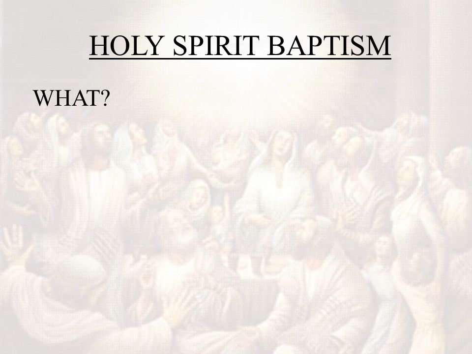 HOLY SPIRIT BAPTISM WHAT