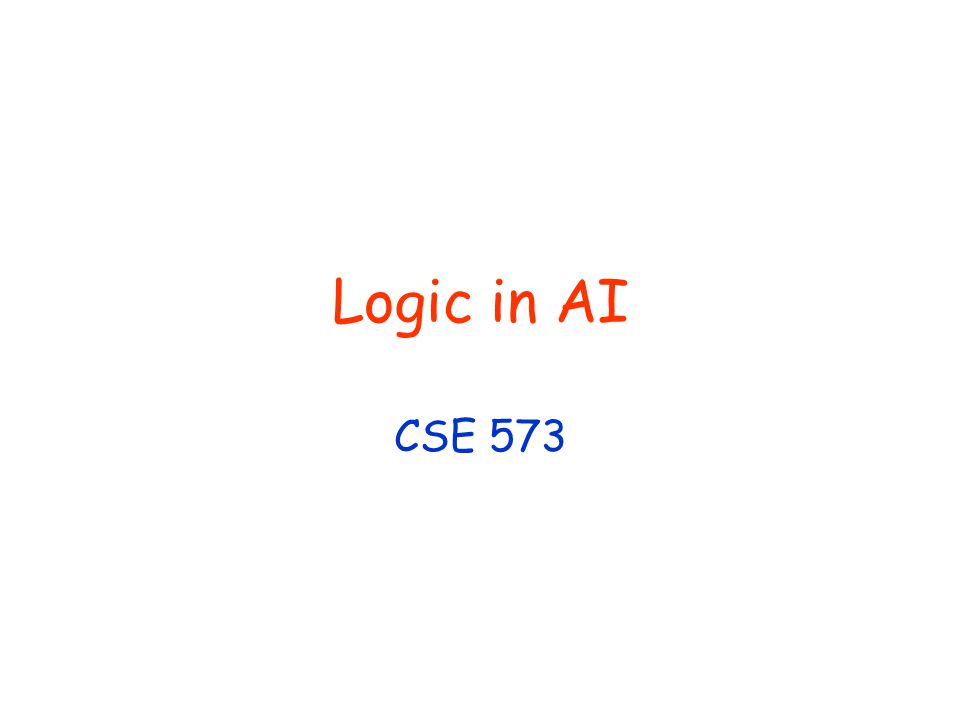 Logic in AI CSE 573