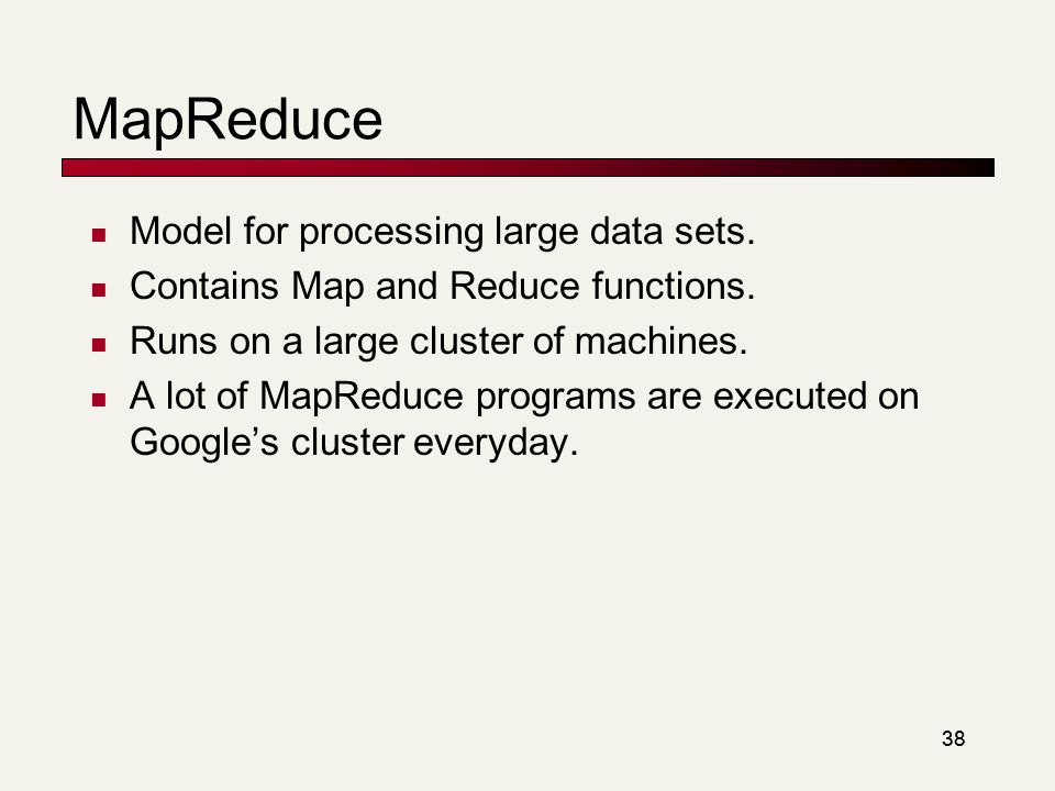 38 MapReduce Model for processing large data sets.