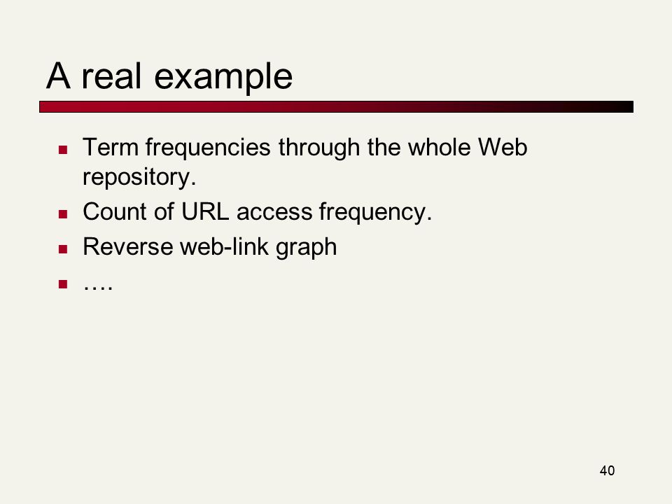 40 A real example Term frequencies through the whole Web repository.