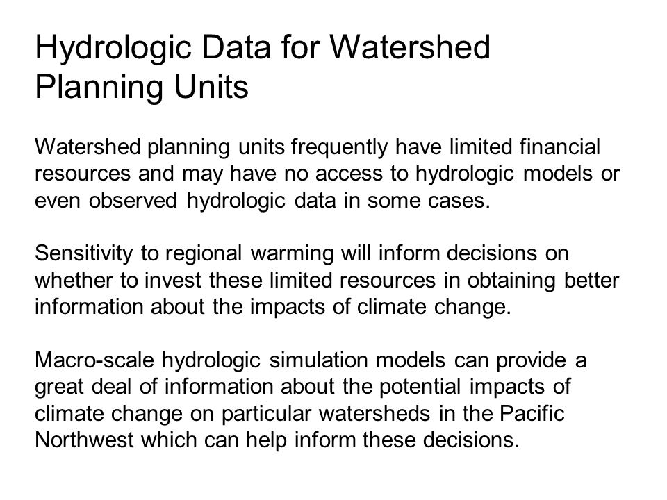 Hydrologic Data for Watershed Planning Units Watershed planning units frequently have limited financial resources and may have no access to hydrologic models or even observed hydrologic data in some cases.