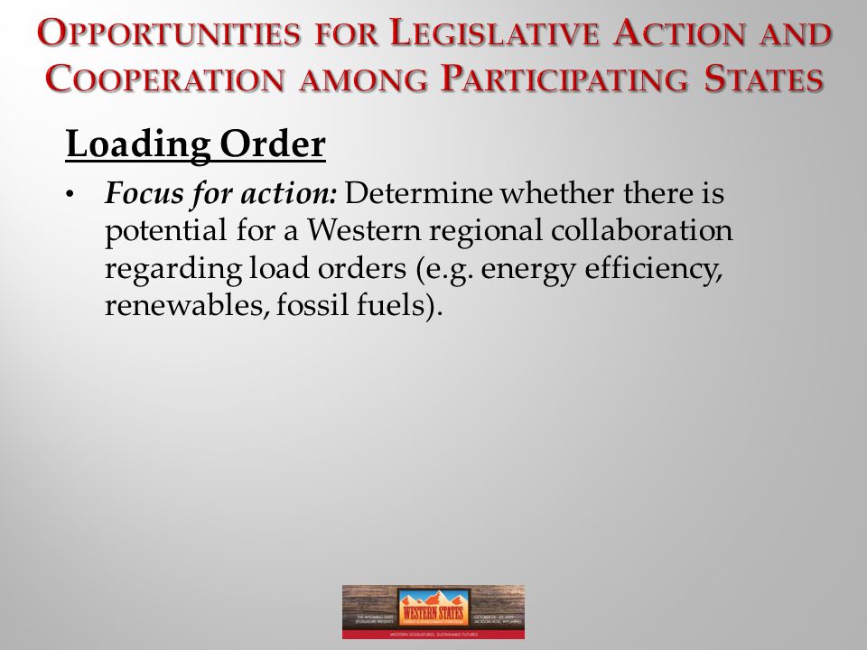 Loading Order Focus for action: Determine whether there is potential for a Western regional collaboration regarding load orders (e.g.