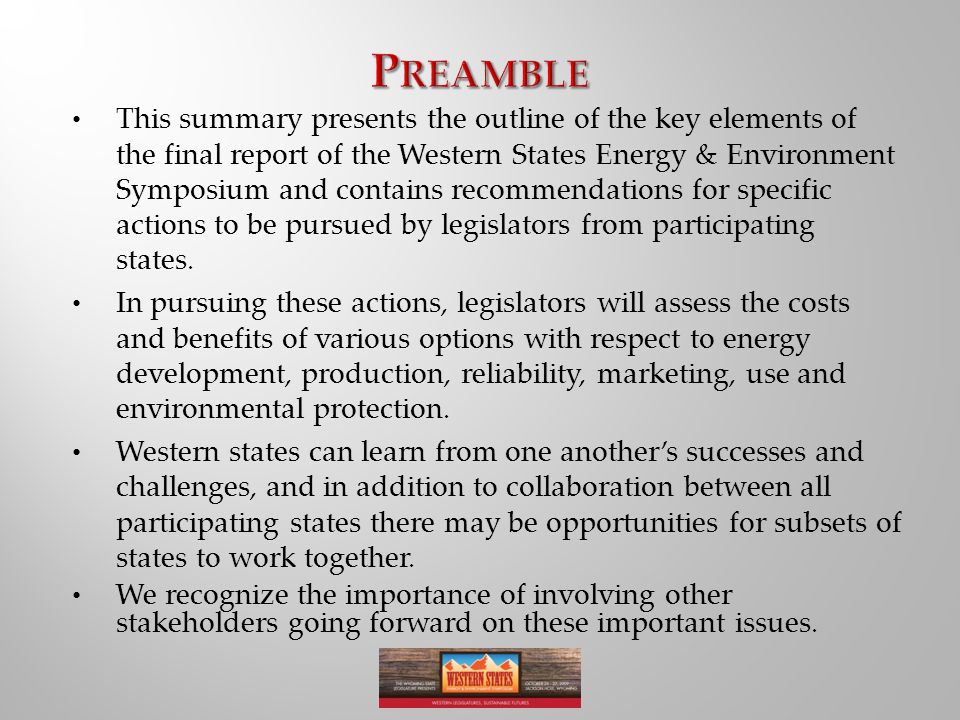 This summary presents the outline of the key elements of the final report of the Western States Energy & Environment Symposium and contains recommendations for specific actions to be pursued by legislators from participating states.