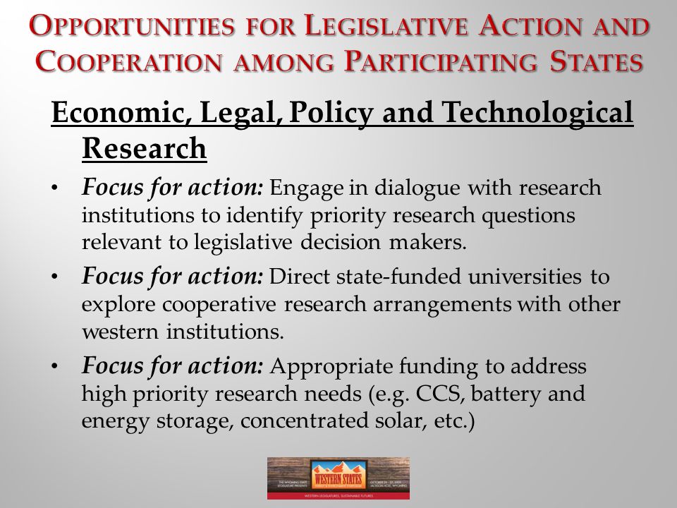 Economic, Legal, Policy and Technological Research Focus for action: Engage in dialogue with research institutions to identify priority research questions relevant to legislative decision makers.