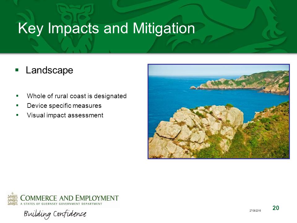 20 27/06/2015 Key Impacts and Mitigation  Landscape  Whole of rural coast is designated  Device specific measures  Visual impact assessment
