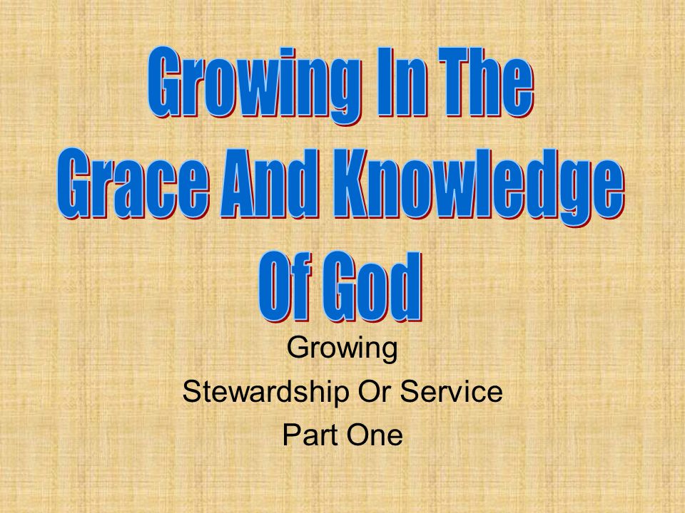 Growing Stewardship Or Service Part One