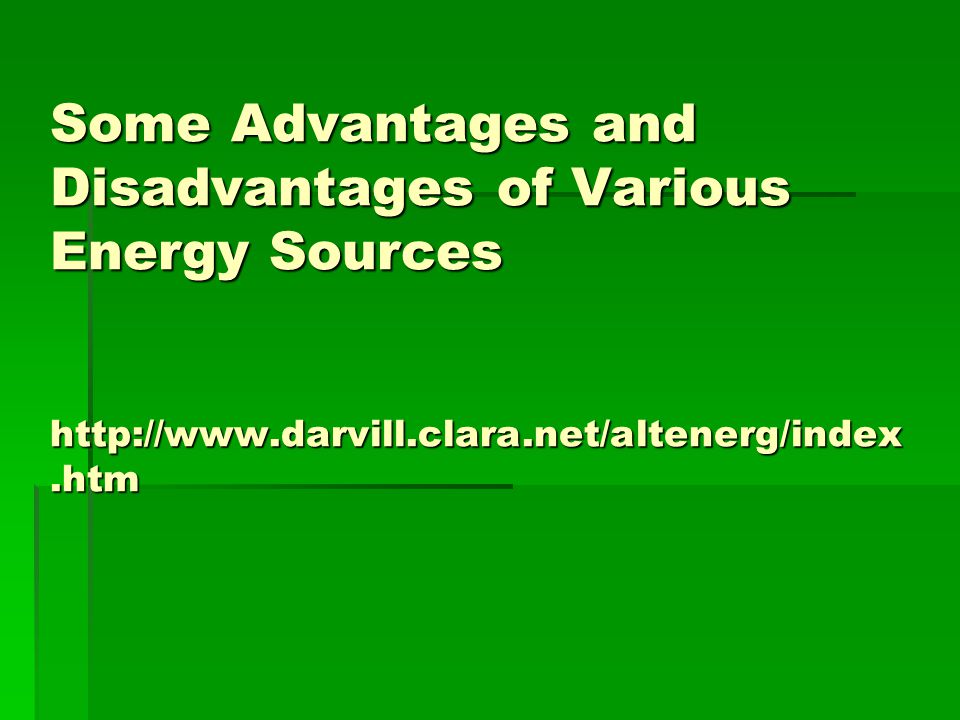 Some Advantages and Disadvantages of Various Energy Sources