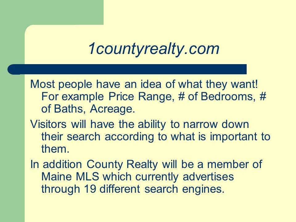 1countyrealty.com Most people have an idea of what they want.