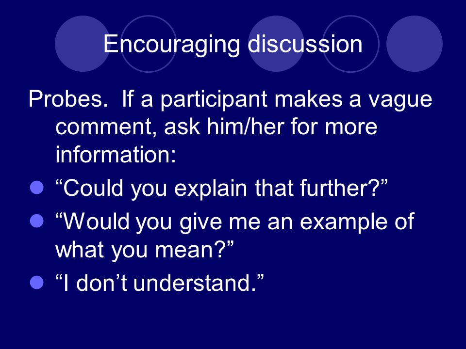 Encouraging discussion Probes.