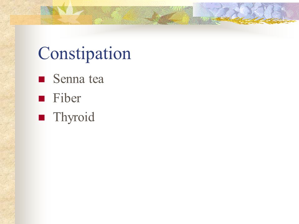 Constipation Senna tea Fiber Thyroid