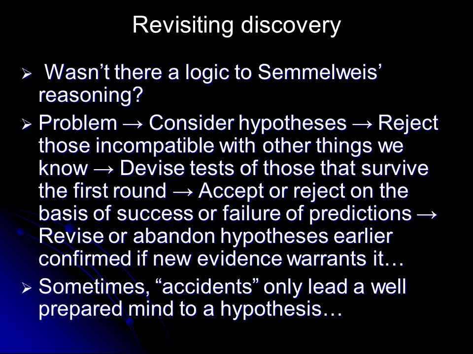 Revisiting discovery  Wasn’t there a logic to Semmelweis’ reasoning.