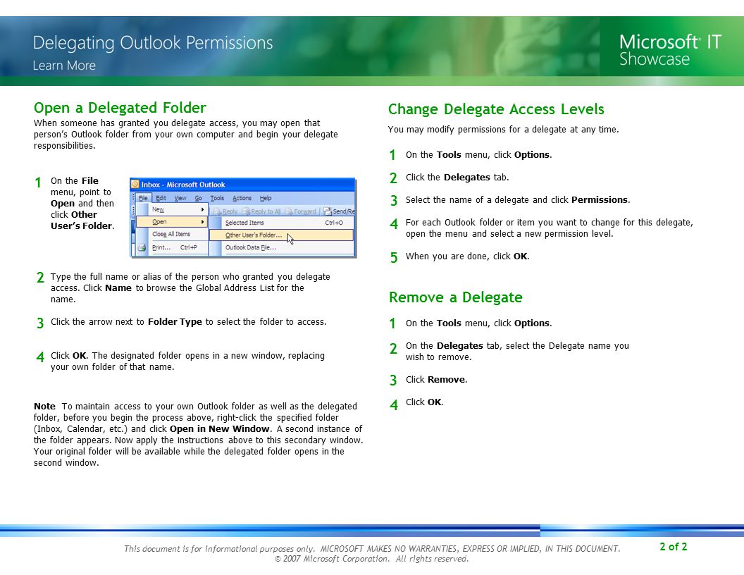 2 of 2 Open a Delegated Folder When someone has granted you delegate access, you may open that person’s Outlook folder from your own computer and begin your delegate responsibilities.