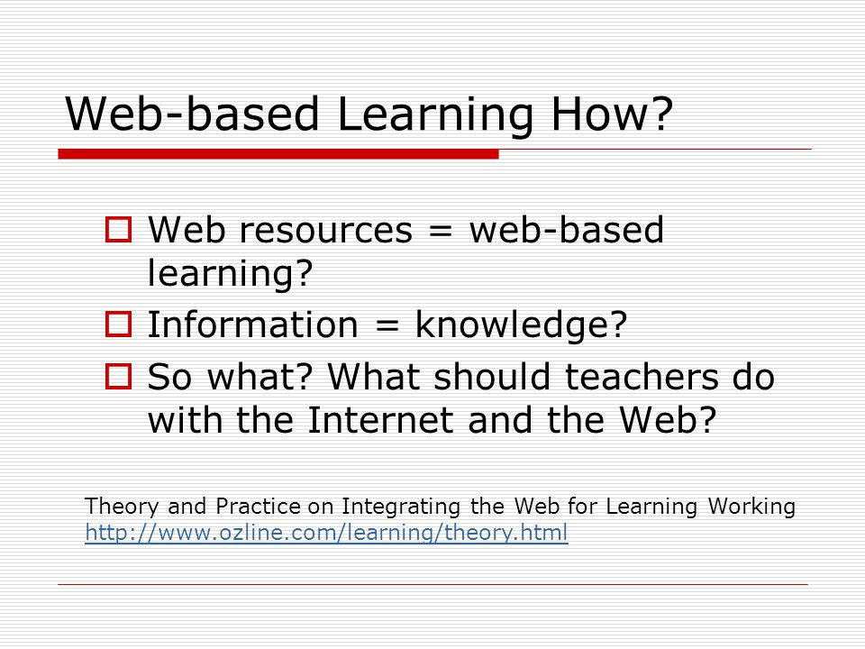 Web-based Learning How.  Web resources = web-based learning.