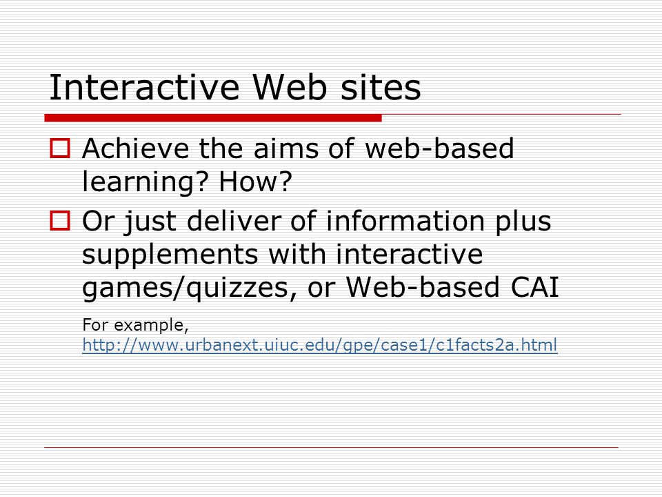 Interactive Web sites  Achieve the aims of web-based learning.