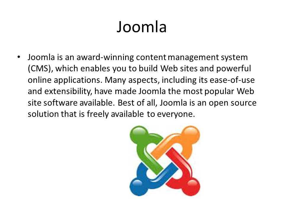 Joomla Joomla is an award-winning content management system (CMS), which enables you to build Web sites and powerful online applications.