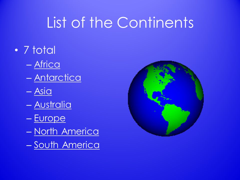 Continents Of The World List Of The Continents 7 Total Africa Africa Antarctica Antarctica Asia Asia Australia Australia Europe Europe North Ppt Download